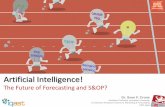 Artificial Intelligence! · 2019-07-09 · Artificial Intelligence! The Future of Forecasting and S&OP? Dr. Sven F. Crone Assistant Professor Lancaster University Co-Director Research