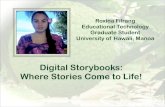 Digital Storybooks: Where Stories Come to Life!Digital Storybooks: Where Stories Come to Life! ... organization and presentation of her work.” “The whole process of learning through