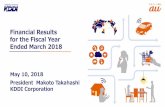 Financial Results for the Fiscal Year Ended March 2018news.kddi.com/.../05/10/pdf/kddi_180510_e_main_DKT4br.pdf · 2018-05-10 · Financial Results . for the Fiscal Year Ended March