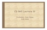 CS 160: Lecture 12 - University of California, Berkeleyjfc/cs160/SP06/lectures/lec12/lec12.pdfCS 160: Lecture 12 Professor John Canny Fall 2004. 10/13/2004 2 Outline Output * basic