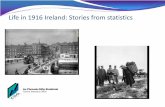 Life in 1916 Ireland: Stories from statistics - Home - CSO€¦ · Life in 1916 Ireland: Stories from statistics ... Margaret Bridget Mary Top 10 baby girls names 1911 0 1,000 2,000
