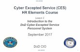 Cyber Excepted Service (CES) HR Elements Course · Jun 2016 Begin CES Design, Planning, and Policy Development Jul 2016 Interim Title 5 Cyber Personnel Authorities…. NDAA FY2017