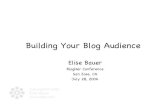 Building Your Blog Audience - EliseBuilding Your Blog Audience Elise Bauer BlogHer Conference San Jose, CA July 28, 2006. Content Community Technology Content Community Technology.