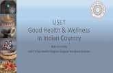 USET Good Health & Wellness in Indian Country...Good Health & Wellness in Indian Country Kate Grismala USET Tribal Health Program Support Assistant Director USET GHWIC Seven Sub-awardees