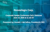 Resverlogix Corp. Corporate Presentation118009.choruscall.com/resverlogix/resverlogix20200610.pdfpresentation may include forward looking information relating to the launch of a COVID-19