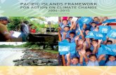 Pacific islands frameworkPacific Islands Framework for Action on Climate Change 2006–2015 SECOND EDITIONReprinted in 2011 by Secretariat of the Pacific Regional Environment Programme