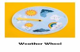 Weather Wheel · 2018-08-30 · Weather observation is one scientific interaction we have with nature on a daily basis. This weather wheel will help children to make their observations