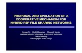 PROPOSAL AND EVALUATION OF A COOPERATIVE MECHANISM FOR HYBRID P2P …€¦ · PROPOSAL AND EVALUATION OF A COOPERATIVE MECHANISM FOR HYBRID P2P FILE-SHARING NETWORKS Hongye Fu Naoki