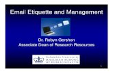Email Etiquette and Management 3.3.10.ppt...Email Etiquette and ManagementEmail Etiquette and Management Dr. Robyn GershonDr. Robyn Gershon Associate Dean of Research Resources 1