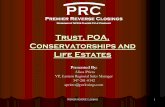 Trust, POA, Conservatorships and Life Estatesservices.nrmlaonline.org/NRMLA_Documents/POAs Trusts.pdfPREMIER REVERSE CLOSINGS 1 Trust, POA, Conservatorships and Life Estates Presented