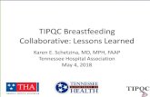 TIPQC Breastfeeding Collaborative: Lessons Learned...TIPQC Breastfeeding Collaborative: Lessons Learned Karen E. Schetzina, MD, MPH, FAAP Tennessee Hospital Association May 4, 2018