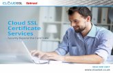 Cloud SSL Certificate Services - Cloud SSL | Securing Your ... · Cloud SSL Certificate Services Security Beyond the Certificate ... Extended Validation (EV) Multi-domain SSL/TLS
