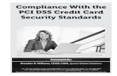 Compliance With the PCI DSS Credit Card Security StandardsPCI DSS Credit Card Security Standards Presented By: This manual was created for online viewing. State specific information