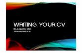 WRITING YOUR CV · Dr. Jacqueline Woo 28 November 2016. CV WRITING: HOW TO WRITE YOUR OWN CV • Students learn how to write their own resume. This workshop includes sample resume