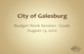 Galesburg Illinois | City of Galesburg, IL - Budget Work Session - … · 2012-08-28 · Continue with conversion to Ipad equipment for ... Center and 9-1-1 Dispatch Center to qualify