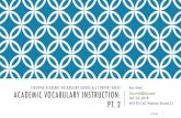 Teaching Academic vocabulary Across All Content … › files › webinars › strand_21 › 0vocabinst2.pdfTEACHING ACADEMIC VOCABULARY ACROSS ALL CONTENT AREAS ACADEMIC VOCABULARY