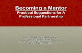 Becoming a Mentor - College of Education · Becoming a Mentor Practical Suggestions for A ... Opportunities to become a reflective practitioner 4 . Life Cycle Model for Career Teachers