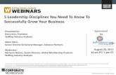 5 Leadership Disciplines You Need To Know To Successfully ... · 5 Leadership Disciplines You Need To Know To Successfully Grow Your Business This webinar is broadcast through your
