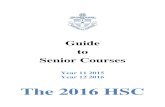 The 2016 HSC€¦ · The Higher School Certificate offers an extensive range (about 150) of Board Developed Courses and a large range of Board Endorsed Courses within the HSC curriculum.