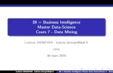 BI = Business Intelligence Master Data-Science …dac.lip6.fr/master/wp-content/uploads/2014/05/bi_dm2.pdfBI = Business Intelligence Master Data-Science Cours 7 - Data Mining Ludovic
