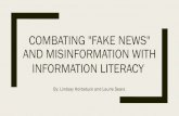 COMBATING FAKE NEWS AND MISINFORMATION WITH … · COMBATING "FAKE NEWS" AND MISINFORMATION WITH INFORMATION LITERACY By: Lindsay Horbatuck and Laurie Sears ... (Stanford History
