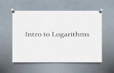 Intro to Logarithms - Cabarrus County Schools...Definition and Evaluation of Logarithm Exponential form 104 = 10,000 exponent base Logarithmic form 4 = 10,000 Logarithm Let b be a