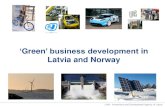 Green’ business development in Latvia and Norway · 2014-10-13 · Investment and Development Agency of Latvia Embassy of the Republic of Latvia Bygdøy Allé 76, Post Box 3163