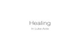 Healing in Luke Acts › 5088... · Luke, A Companion of Paul • Epaphras, my fellow prisoner in Christ Jesus, greets you, as well as Mark, Aristarchus, Demas, and Luke, my co-workers
