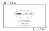 TDDs and CIDs - Pageskansaseda.com/links/Documents/CID and TDD Presentation...16 •Very Similar to TDDs in That Projects Can be Financed Through Special Assessments and a New Increment
