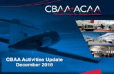 CBAA Activities Update December 2016 presentation Dec 21...created on 23 Aug 2016 under exemption NCR-033-2016 • The CBAA concluded final consultation with operator members and ATOs