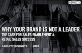 WHY YOUR BRAND IS NOT A LEADER - Retail Sales Enablement...WHY YOUR BRAND IS NOT A LEADER THE CASE FOR SALES ENABLEMENT & ... True sales enablement requires the ability to ... their