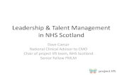 Leadership & Talent Management › media › 1497 › dave-caesar … · Leadership & Talent Management in NHS Scotland Dave Caesar National Clinical Advisor to CMO Chair of project