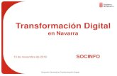 Transformación Digital - Socinfo Digital · Catalizador de la Transformación Digital Entramado público Personas Empresas Divulgación Externa Posicionar a Navarra como ejemplo