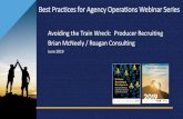 Avoiding the Train Wreck: Producer Recruiting Brian ... · Avoiding the Train Wreck: Producer Recruiting Brian McNeely / Reagan Consulting June 2019. The Issue 46.6 47 47.8 48 48.4