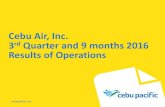 Cebu Air, Inc. 3rd Quarter and 9 months 2016 …...3rd Quarter and 9 months 2016 Results of Operations Disclaimer 11 November 2016 2 This information provided in this presentation