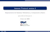 Internet Protocol version 6 - Departamento de Sistemas ...mortuno/rom/07-ipv6.pdf · IPv4 no fue disenado~ para ser la red mundial. Las direcciones se agotan Numero de direcciones