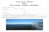 Lesson Plan for Private Pilot Glider - Soaring Society of ... 101218.pdf · A)bad mood of the pilot B)glider position relative to any axis C)height above ground 8.Airspeed of the