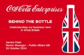 BEHIND THE BOTTLE - PRCA › sites › default › files... · BEHIND THE BOTTLE Understanding our business here in Great Britain James Clark Senior Manager – Public Affairs GB