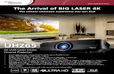 The closest cinematic experience you can find...The Arrival of BIG LASER 4K The closest cinematic experience you can find UHZ65 4K UHD Laser Home Cinema Projector • Laser Light Source,