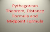 Pythagorean Theorem, Distance Formula and Midpoint Formula · Theorem, Distance Formula and Midpoint Formula . Pythagorean Theorem leg leg hyp2 2 2 ... Midpoint Given 2 ordered pairs,