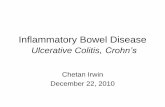 Inflammatory Bowel DiseaseInflammatory Bowel Disease • Ulcerative colitis - nonspecific inflammatory bowel disease of unknown etiology that effects the mucosa of the colon and rectum