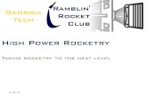 High Power Rocketry - Ramblin' Rocket Clubrocket.gtorg.gatech.edu/files/slides/High_Power_Rocketry.pdfLevel 3 High Power Rockets • Impulse range 5,120-40,960 N-s • Includes M,