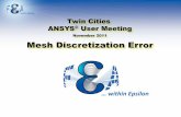 November 2011 Mesh Discretization Error - Epsilon FEA, LLC › wp-content › uploads › 2015 › 05 › ... · 2017-01-30 · 9 … within Epsilon ANSYS User Meeting •Case Study