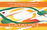CATALOG - optonet.inter.edu · IAUPR School of Optometry catalog, vol. XXI 1 2019-2020 Volume XXI, August 2019 The dispositions of this Catalog do not constitute an irrevocable contract