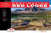 DESTINATION RED LODGE · 2018-11-15 · reD loDge mountain opening Day November 23, 2018 – Skip the bustle of Black Friday and be the first on the slopes for opening weekend at