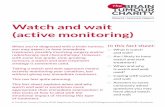 Watch and wait (active monitoring) › live › ... · Watch and wait (active monitoring) When you’re diagnosed with a brain tumour, you may expect to have immediate treatment,