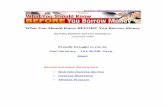 What You Should Know BEFORE You Borrow Money · What You Should Know BEFORE You Borrow Money Page 2 of 73 Copyright © 2005 - 2 - Please Read This FIRST. This is NOT a free book and
