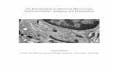 An Introduction to Electron Microscopy …Introduction to electron microscopy Andres Kaech April 2013 2 1. Introduction Microscopy enables a “direct” imaging of organisms, tissues,