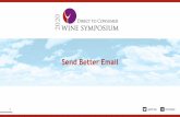 Send Better Email - dtcwinesymposium.com › ... › uploads › 2020 › 02 › SendBetter… · Send Better Email. Meet the Panel 2 Brendan McVeigh Director of Digital Marketing
