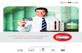 PERSONALIZED PLASTIC CARD SOLUTIONS - Evolis · The compact, versatile card printer, for printing single cards or in small or medium runs The fast, multi-purpose card printer, for